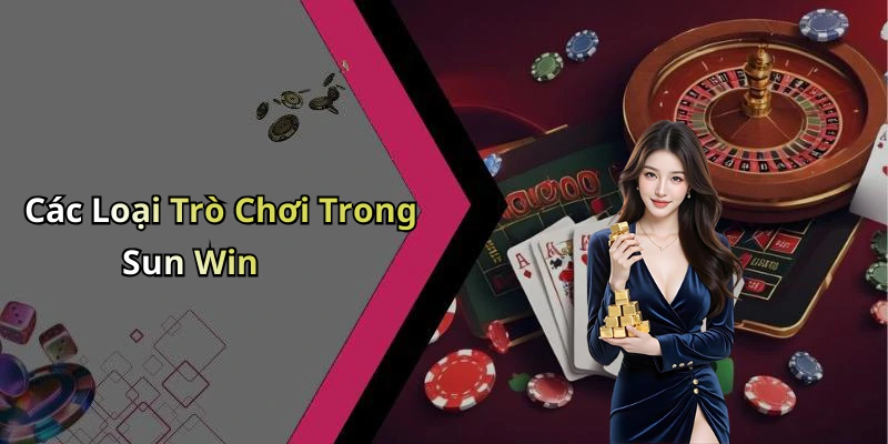 Các Loại Trò Chơi Trong Sun Win